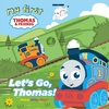 My First Thomas: Let’s Go, Thomas! (Storytime Sliders)