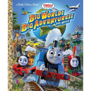 Big World! Big Adventures! The Movie (Thomas & Friends) (Little Golden Book)
