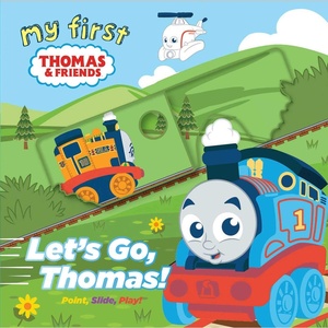 My First Thomas: Let’s Go, Thomas! (Storytime Sliders)